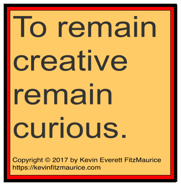 Creativity and curiosity complement each other.