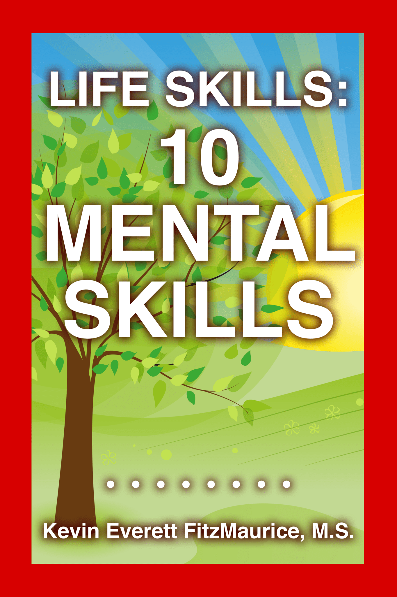 Life Skills 10 Mental Skills 4 U 2 Improve Now All Areas