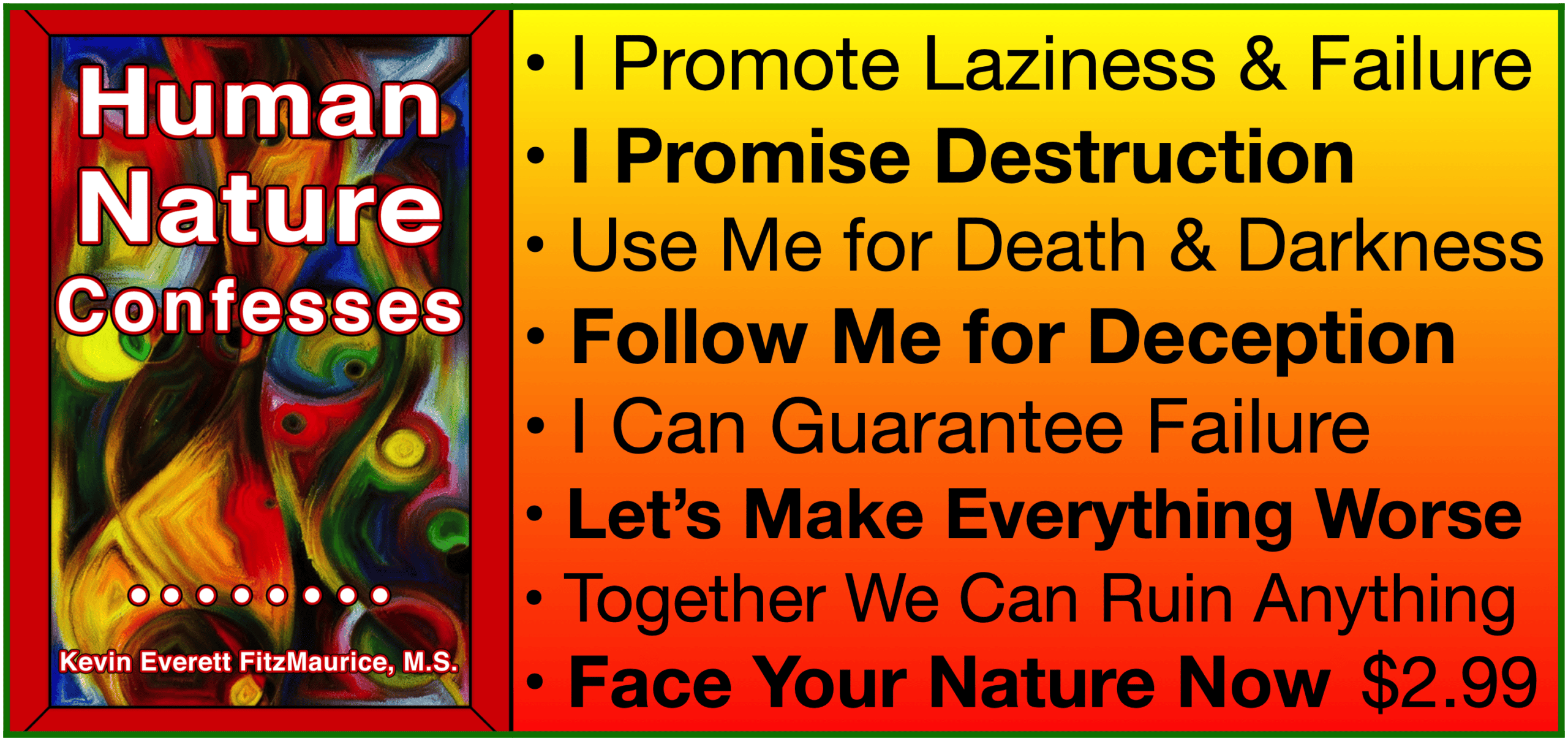 Human Nature Confesses to Be About Death, Darkness, and Destruction.